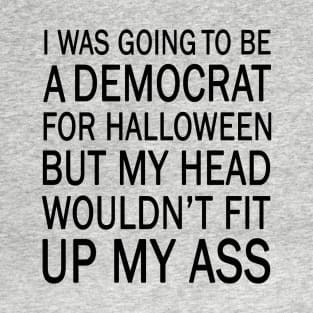 I was going to be a democrat for halloween T-Shirt